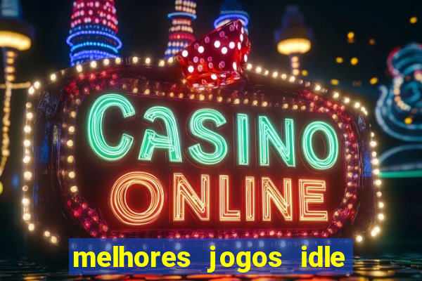 melhores jogos idle para android